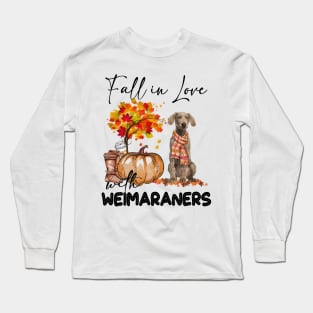 Fall In Love With Weimaraners Fall Pumpkin Thanksgiving Long Sleeve T-Shirt